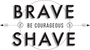 Brave Shave: Be Courageous